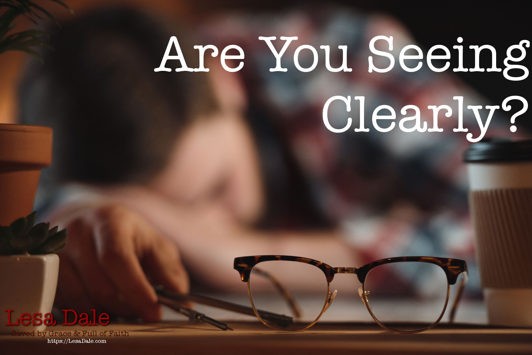 Are You Seeing Clearly?